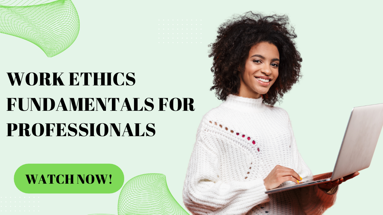 Fundamental Work Ethics For Professionals